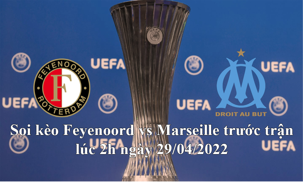 Soi kèo Feyenoord vs Marseille trước trận lúc 2h ngày 29/04